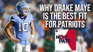 Why Drake Maye is the best fit for the Patriots | Next Pats