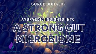 Gurubodha 105: Microbiota in health \u0026 disease | Dysbiosis | Ayurvedic perspective of Gut microbiota