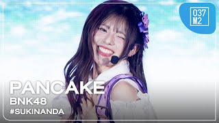 BNK48 Pancake - #Sukinanda @ BNK48 5th ALBUM「#Sukinanda」FIRST PERFORMANCE [Fancam 4K 60p] 241109