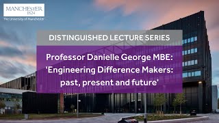 Professor Danielle George, MBE - Engineering Difference Makers: past, present and future