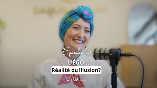 #06 L’égo, réalité ou illusion?