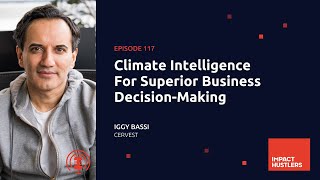 Climate Intelligence For Superior Business Decision-Making | Iggy Bassi w/ Maiko Schaffrath