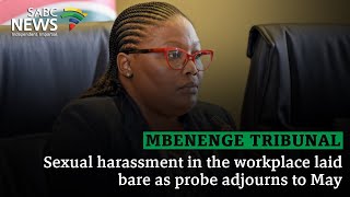 Mbenenge Tribunal | Sexual harassment in the workplace laid bare as probe adjourns to May