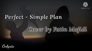Perfect Simple Plan Cover by Fatin Majidi Lirik dan Terjemahan