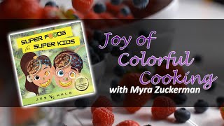 Joy of Colorful Cooking - Episode 32 - Super Foods for Super Kids