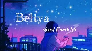 Beliya || slowed Reverb Lofi