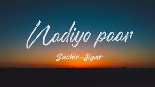 Nadiyo paar (Lyrics) - Shamur - Rashmeet Kaur - Roohi (2021) | TheNextGenLyrics