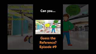 Can You Guess the Reference? Episode 9: Caillou Throws a Temper Tantrum at the Mall \u0026 Gets Grounded