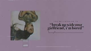 Ariana Grande - Break Up With Your Girlfriend I’m Bored Audio