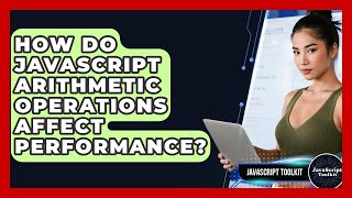 How Do JavaScript Arithmetic Operations Affect Performance? - JavaScript Toolkit