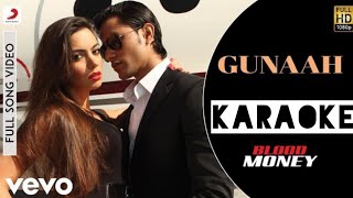 Gunaah | Full Original Karaoke | Blood Money | Mustafa Zahid