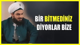 249. BİR BİTMEDİNİZ DİYORLAR BİZE