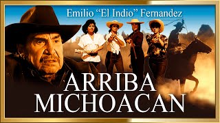 "ARRIBA MICHOACAN"    Con:  Emilio "INDIO" Fernandez Pelicula  completa