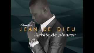 Chantre Jean de Dieu - Arrête de pleurer