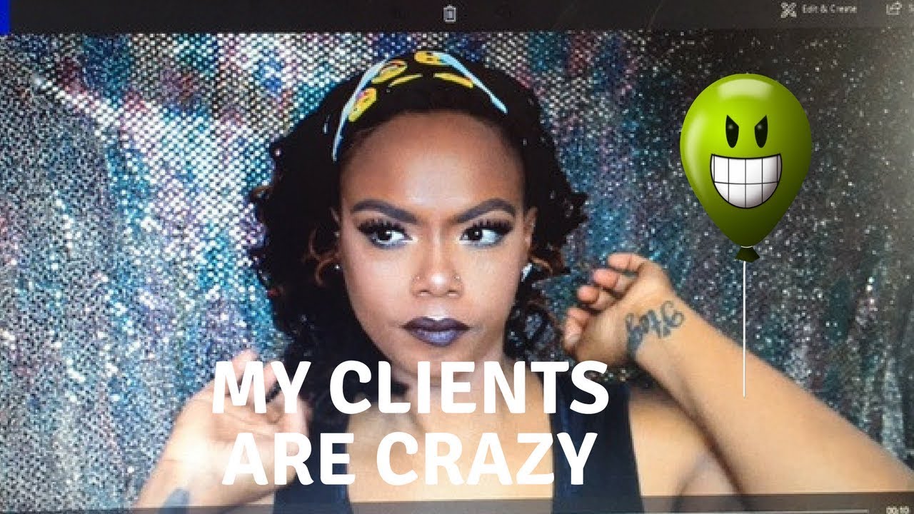 Storytime My Clients Are Crazy Youtube