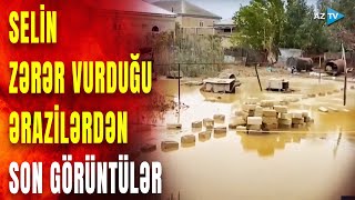 Selin ziyan vurduğu ərazilərdə hansı işlər görülür? – ƏTRAFLI süjetdə