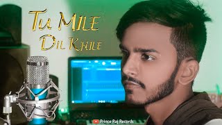 Tu Mile Dil Khile - Unplugged Cover || Prince Raj || New Version || Kumar Sanu