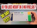 RYBELSUS 3mg for Weight Loss: Does It Work? 30 DAY TEST