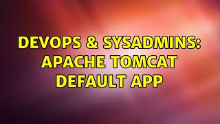 DevOps & SysAdmins: Apache Tomcat Default App