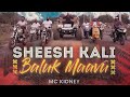 MC KIDNEY | SHEESH KALI BALUK MAAVU | OFFICIAL MUSIC VIDEO | KANNADA | AARAVU RAP | NAMR PESHI