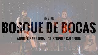 Cristopher Calderón, Adnilés Babilonia - Bosque de bocas (En vivo) Concierto \