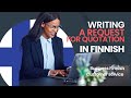 Writing a request for quotation (tarjouspyyntö) | Customer service Finnish