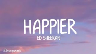 Ed Sheeran - Happier (Lyrics)