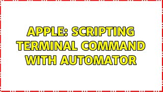 Apple: Scripting Terminal Command with Automator