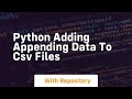 python adding appending data to csv files