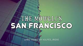 The Mowgli's - San Francisco [LYRICS]