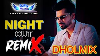 Night Out Remix Arjan Dhillon Remix Dhol by Dj Fly Music Latest Punjabi Song 2023