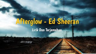Ed Sheeran - Afterglow || Lirik & Terjemahan Indonesia || tanpa iklan