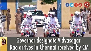 Governor designate Vidyasagar Rao arrives in Chennai received by CM-Report by our correspondent