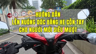 Hướng Dẫn Lên / Xuống Dốc Bằng Xe Côn Tay Cho Người Mới Siêu Mượt | DwcAnh Lang Thang