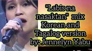 jennelyn yabu Pinay singer in Korea/ full song labis na nasaktan/ mix Korean and Tagalog version