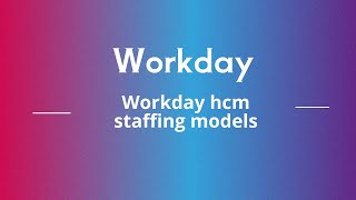 Workday Staffing Model