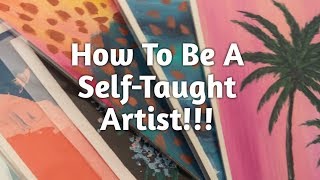 How To Become A Self-Taught Artist || Artist Talk