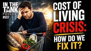 The Cost of Living Crisis — In the Tank Podcast #537