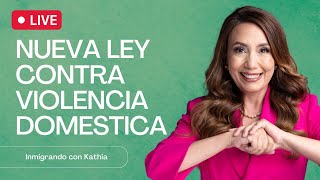 💪 CONGRESO PREPARA NUEVA LEY CONTRA VIOLENCIA DOMESTICA Y OTROS CRIMENES - Inmigrando con Kathia