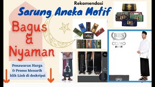 10 Rekomendasi Sarung Aneka Motif Yang Bagus Dan Nyaman (Terbaru 2022)