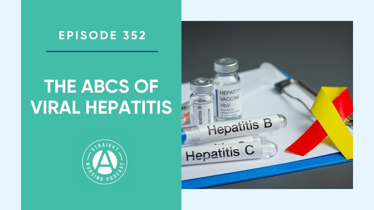 #352: The ABCs Of Viral Hepatitis | Straight A Nursing: Study For ...