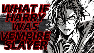 WHAT IF HARRY POTER AWAKENS MAGICAL CONNECTION \u0026 BECAME VEMPIRE SLAYER?