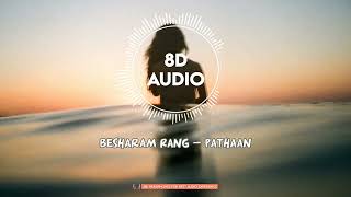(8D AUDIO) Besharam Rang - Pathaan Film - Full 8D Audio Song