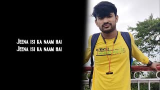 Jeena Isi Ka Naam Hai Lyrics | Taposh Halder | KK | Cover Song 2021