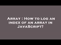 Array : How to log an index of an array in JavaScript?