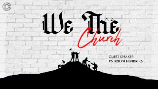 CHC MESSAGE I We The Church Pt. 2 - Ps. Rolph Hendriks