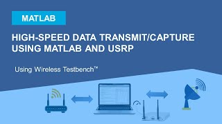 High-Speed Data Transmit/Capture Using MATLAB and USRP