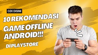 10 Rekomendasi Game Offline Android 2025 di PlayStore || Versi Benskuy!!