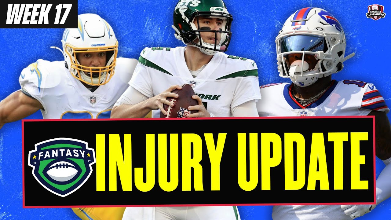 Fantasy Football Week 17 INJURY UPDATES!! - Players To Pay Attention To ...