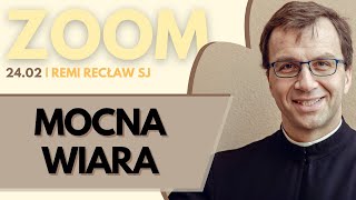 Mocna wiara | Remi Recław SJ | Zoom - 24.02.2025